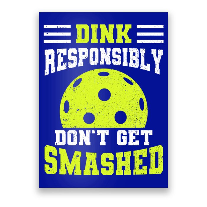 Dink Responsibly DonT Get Smashed Funny Pickleball Gift Poster