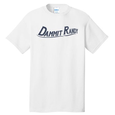 Dammit Randy Dammit Randy Funny Tall T-Shirt