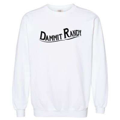 Dammit Randy Garment-Dyed Sweatshirt