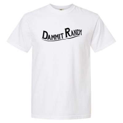 Dammit Randy Garment-Dyed Heavyweight T-Shirt