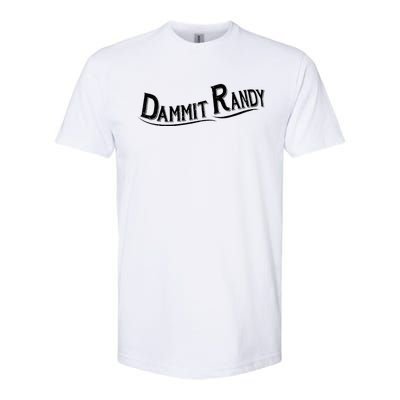 Dammit Randy Softstyle CVC T-Shirt