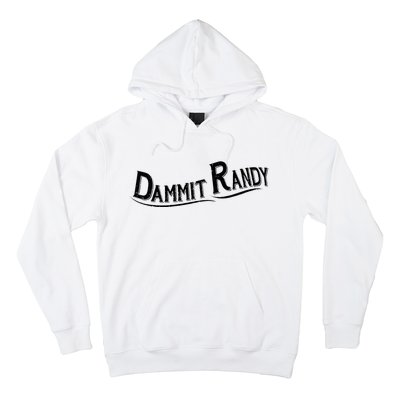 Dammit Randy Hoodie