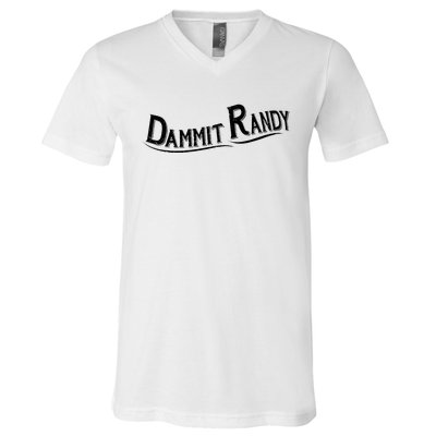 Dammit Randy V-Neck T-Shirt