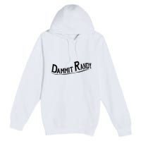 Dammit Randy Premium Pullover Hoodie