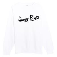 Dammit Randy Premium Crewneck Sweatshirt