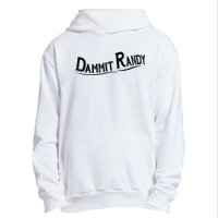 Dammit Randy Urban Pullover Hoodie