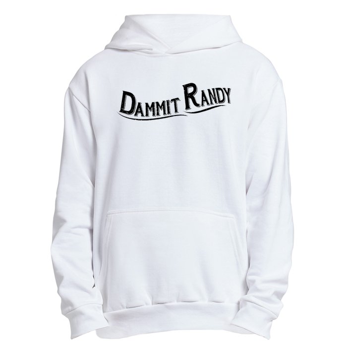 Dammit Randy Urban Pullover Hoodie