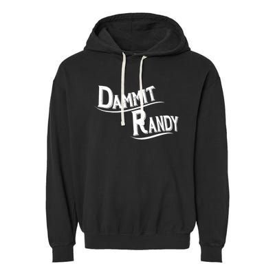 Dammit Randy Garment-Dyed Fleece Hoodie