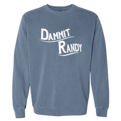 Dammit Randy Garment-Dyed Sweatshirt