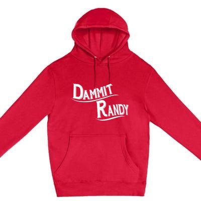 Dammit Randy Premium Pullover Hoodie