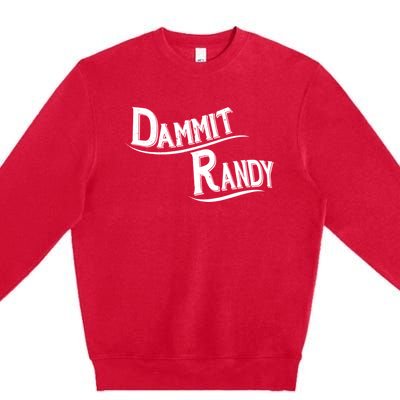 Dammit Randy Premium Crewneck Sweatshirt