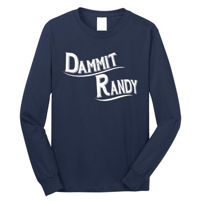 Dammit Randy Long Sleeve Shirt