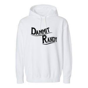 Dammit Randy Garment-Dyed Fleece Hoodie