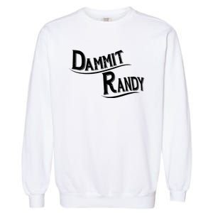 Dammit Randy Garment-Dyed Sweatshirt