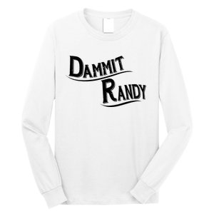 Dammit Randy Long Sleeve Shirt