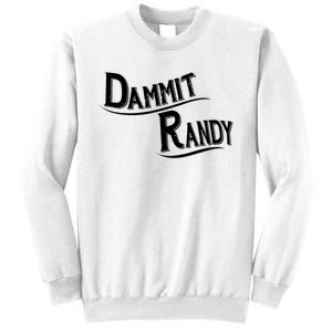 Dammit Randy Sweatshirt