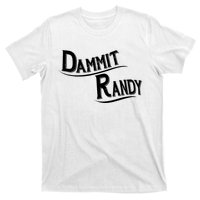 Dammit Randy T-Shirt