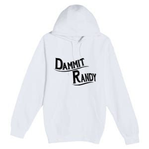 Dammit Randy Premium Pullover Hoodie