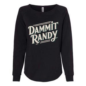 Dammit Randy Womens California Wash Sweatshirt