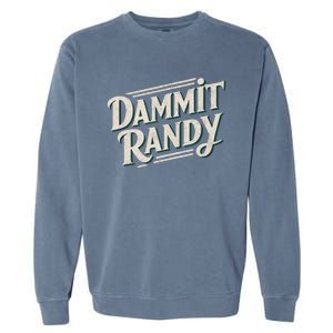 Dammit Randy Garment-Dyed Sweatshirt