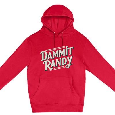 Dammit Randy Premium Pullover Hoodie