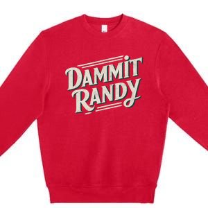 Dammit Randy Premium Crewneck Sweatshirt