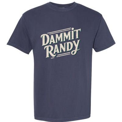 Dammit Randy Garment-Dyed Heavyweight T-Shirt