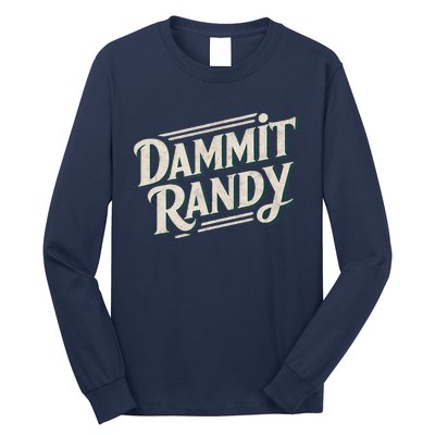 Dammit Randy Long Sleeve Shirt