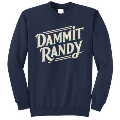 Dammit Randy Sweatshirt