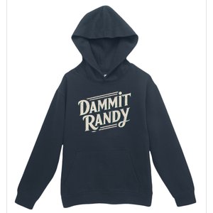 Dammit Randy Urban Pullover Hoodie