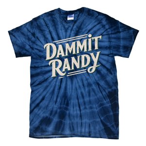 Dammit Randy Tie-Dye T-Shirt