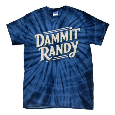 Dammit Randy Tie-Dye T-Shirt