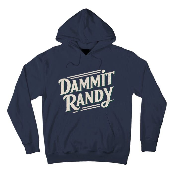 Dammit Randy Tall Hoodie