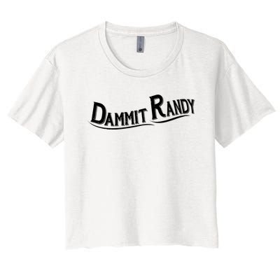 Dammit Randy Women's Crop Top Tee