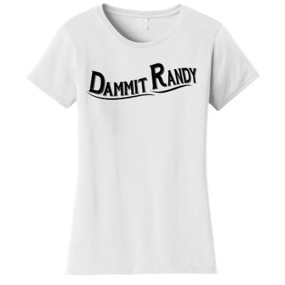 Dammit Randy Women's T-Shirt