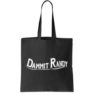 Dammit Randy Tote Bag