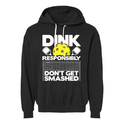 Dink Responsibly Don't Get Smashed Pickleball Paddleball Garment-Dyed Fleece Hoodie