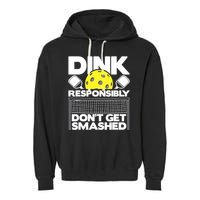 Dink Responsibly Don't Get Smashed Pickleball Paddleball Garment-Dyed Fleece Hoodie