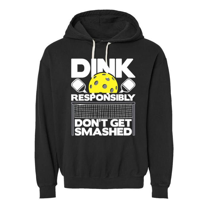 Dink Responsibly Don't Get Smashed Pickleball Paddleball Garment-Dyed Fleece Hoodie
