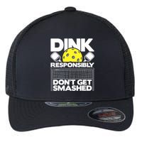 Dink Responsibly Don't Get Smashed Pickleball Paddleball Flexfit Unipanel Trucker Cap