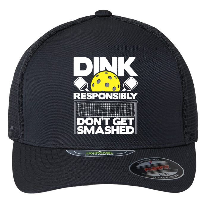 Dink Responsibly Don't Get Smashed Pickleball Paddleball Flexfit Unipanel Trucker Cap