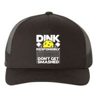 Dink Responsibly Don't Get Smashed Pickleball Paddleball Yupoong Adult 5-Panel Trucker Hat