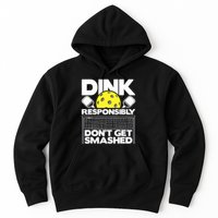 Dink Responsibly Don't Get Smashed Pickleball Paddleball Hoodie