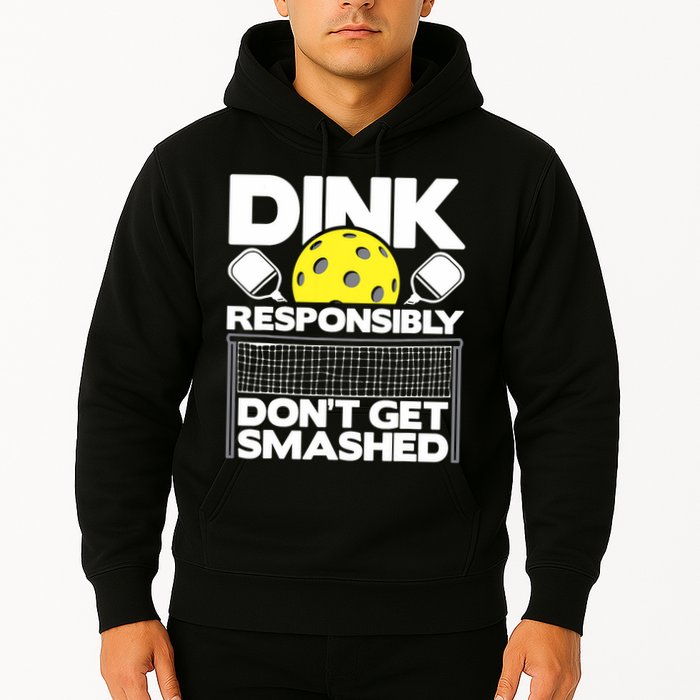Dink Responsibly Don't Get Smashed Pickleball Paddleball Hoodie