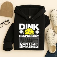 Dink Responsibly Don't Get Smashed Pickleball Paddleball Hoodie