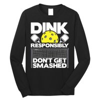 Dink Responsibly Don't Get Smashed Pickleball Paddleball Long Sleeve Shirt