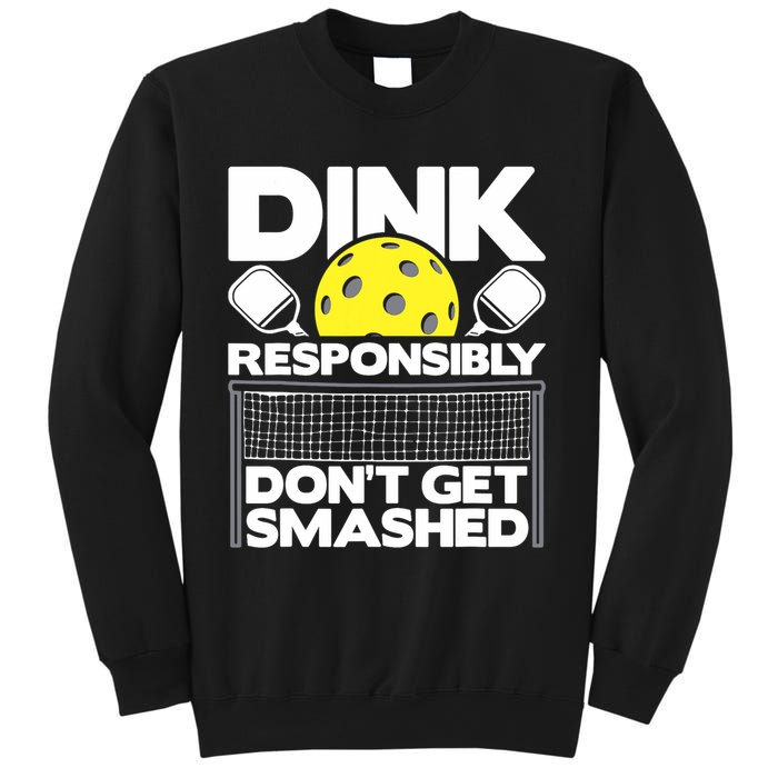 Dink Responsibly Don't Get Smashed Pickleball Paddleball Sweatshirt
