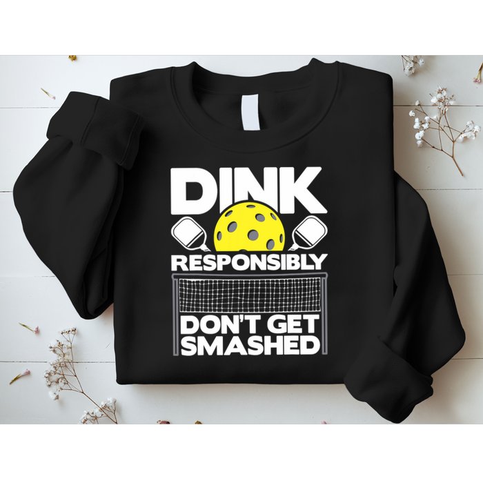 Dink Responsibly Don't Get Smashed Pickleball Paddleball Sweatshirt