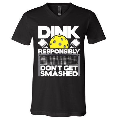 Dink Responsibly Don't Get Smashed Pickleball Paddleball V-Neck T-Shirt