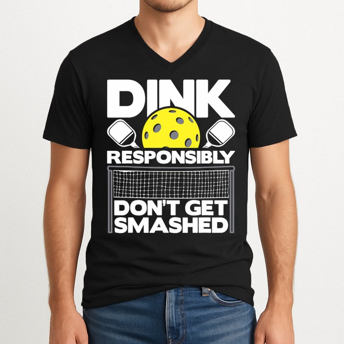 Dink Responsibly Don't Get Smashed Pickleball Paddleball V-Neck T-Shirt